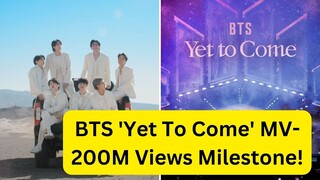 BTS 'Yet To Come' MV- 200M Views Milestone!