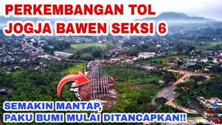 PROGRES TOL JOGJA AMBARAWA BAWEN SEKSI 6‼️Deretan PAKU BUMI Mulai Ditancapkan