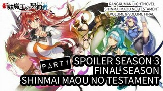 SPOILER SEASON 3/FINAL SEASON SHINMAI MAOU NO TESTAMENT PART 1 | RANGKUMAN LN VOLUME 8-VOLUME FINAL