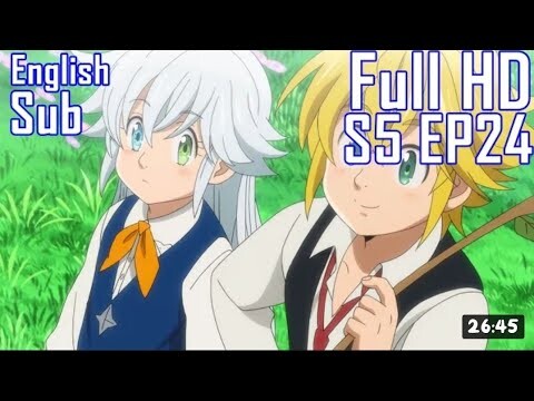 The seven Deadly sins season 5 episode 24 English subbed ||  Nanatsu no taizaie episode 24