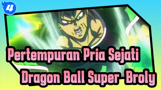 Pertempuran Pria Sejati Ini / Liar / Kekerasan | Dragon Ball Super: Broly_4