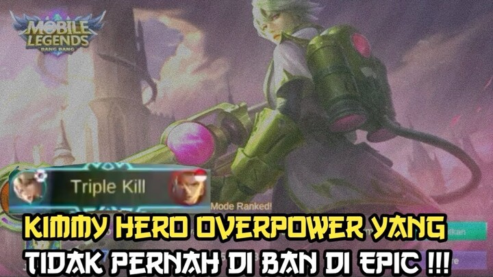 Kimmy Hero OverPower Yang Tidak Pernah Di Ban Di Epic