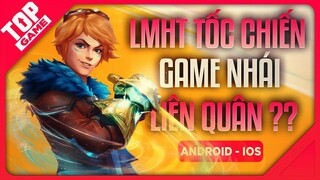 LMHT: Tốc Chiến Mobile – Có Phải Là Game “Nhái” Liên Quân Mobile? | Topgame