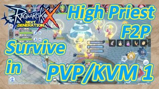 How High Priest F2P Can Survive in PVP/KVM 1 - Ragnarok X: Next Generation