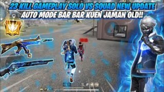 23 KILL GAMEPLAY SOLO VS SQUAD NEW UPDATE AUTO DI BAR-BAR IN -FREEFIRE