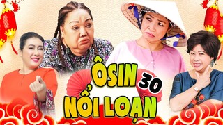PHIM TẾT HAY NHẤT 2023 | OSIN NỔI LOẠN - TẬP 30 | PHIM BỘ TÌNH CẢM GIA ĐÌNH VIỆT NAM - PHƯƠNG THANH