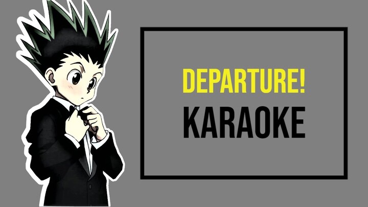 Hunter X Hunter 2011 OP KARAOKE | Departure! - Masatoshi Ono 「Instrumental/Lyrics」