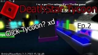 Roblox DeathStarTyoon ไม่บอกนี่นึกว่าClickTycoon Ep.2