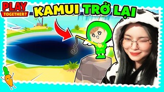 KAMUI ĐÃ QUAY TRỞ LẠI PLAY TOGETHER SAU 1 THÁNG "ĂN CHƠI" | BẤT NGỜ KHU VỰC CÂU CÁ MỚI!!