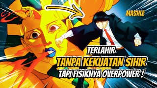 TERLAHIR TANPA KEKUATAN SIHIR TAPI KEKUATAN FISIKNYA OVERPOWER | MASHLE PART 2