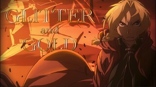 || GLITTER AND GOLD || Fullmetal Alchemist Brotherhood