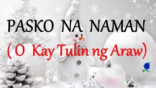 PASKO NA NAMAN  O KAY TULIN NG ARAW - lyrics