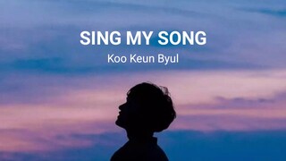 Sing My Song Lyric Video - Koo Keun Byul (OST - Revolutionary Love)