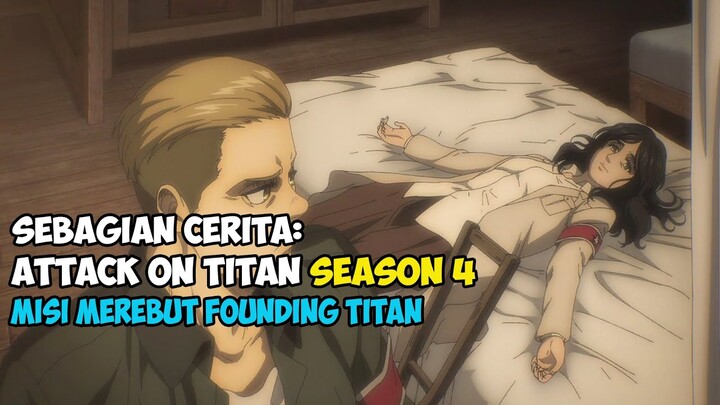 MISI MEREBUT FOUNDING TITAN - SEBAGIAN ALUR CERITA ATTACK ON TITAN S4 FINAL SEASON