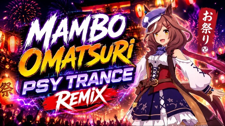 Mambo - Omatsuri PSY Trance Remix