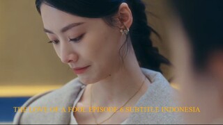 THE LOVE OF A FOOL EPISODE 6 SUBTITLE INDONESIA