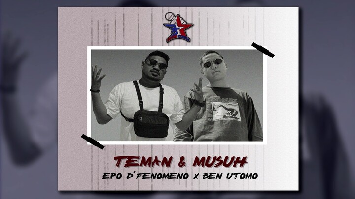 Epo D'Fenomeno x Ben Utomo - Teman & Musuh