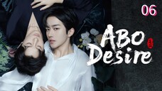 🇨🇳ABO Desire the Series Episode 06