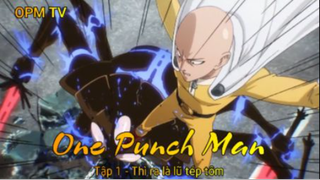 One Punch Man Tập 1 - Thì ra là lũ tép tôm