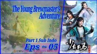 {Part 1 ~ 05} The Young Brewmaster’s Adventure Sub Indo