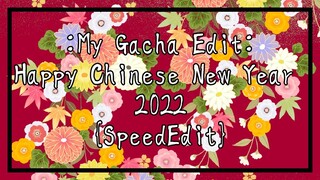 My Gacha Edit #58: Happy Chinese New Year 2022 {SpeedEdit}