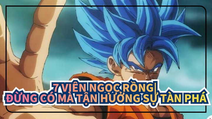 7 Viên Ngọc Rồng|【1080p/60 P】Đừng có mà tận hưởng sự tàn phá này!!!!!