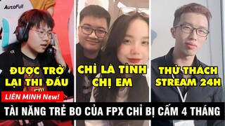 TIN NÓNG 459: FPX Bo sẽ được trở lại thi đấu, Warzone stream 24h - Kim Sa chỉ coi Dia1 là chị em