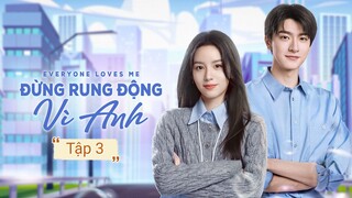 Phim Đừng Rung Động Vì Anh - Tập 3 | Vietsub