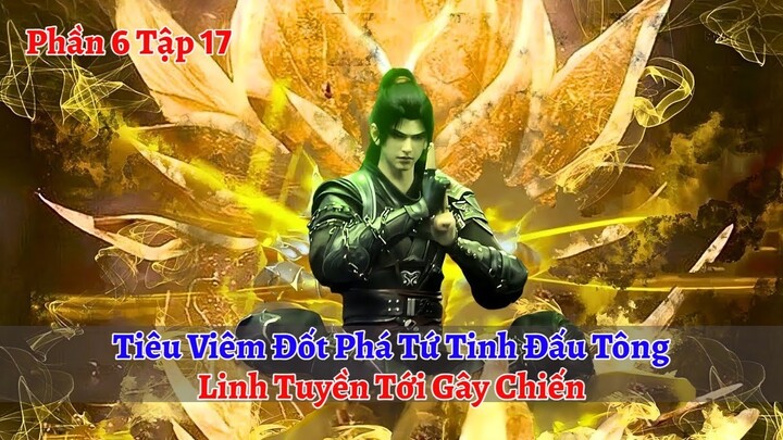 Đấu Phá Thương Khung Phần 6 Tập 17: Tiêu Viêm Đốt Phá Tứ Tinh Đấu Tông, Linh Tuyền Tới Gây Chiến