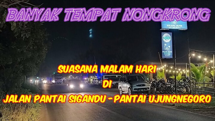 BANYAK TEMPAT NONGKRONG!!! Suasana Jalan Pantai Sigandu - Ujungnegoro di malam hari
