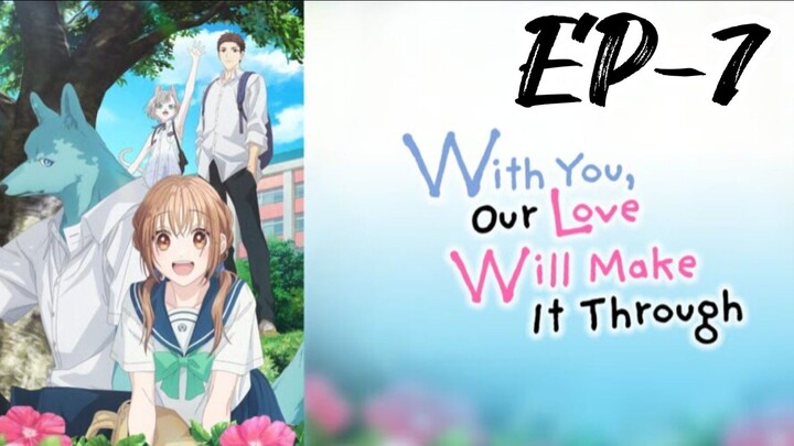 || With you our love will make it through || S-1 EP-7 > HINDI DUBBED .》