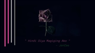 HINDI SIYA MAGIGING AKO | JENCEE "ORIGINAL" (OFFICIAL LYRIC)(CLEAN AUDIO)
