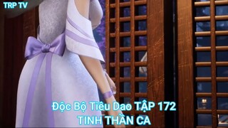 Độc Bộ Tiêu Dao TẬP 172-TINH THẦN CA