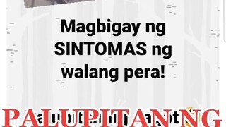 IKAW ANO BA SINTOMAS MO PAG WALA KANG PERA HAHAHA