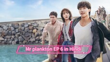 Mr. plankton Korean drama EP 6 in Hindi