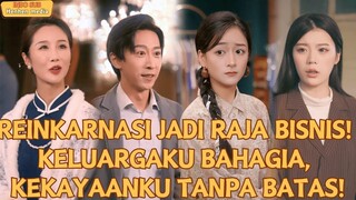 HIDUPKU DULU SIA-SIA… SETELAH REINKARNASI,AKU JADI RAJA BISNIS DAN KUASAI DUNIA!