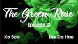 Green Rose Episode 12 (with English subtitle)