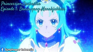 Princession Orchestra| Episode 01: Dunia yang Menakjubkan (Symphogear ID)