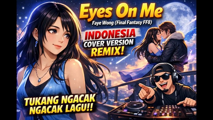 Eyes On Me – Faye Wong (Final Fantasy FF8) Indonesia Cover Version Remix | Tukang Ngacak Ngacak Lagu
