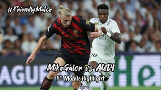 Friendly Match Highlight - Manchester City vs Real Madrid - MikeGalor vs AUDI - FC Mobile