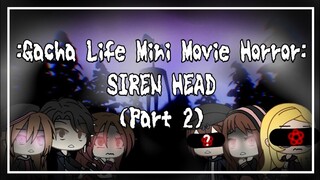 SIREN HEAD (Part 2): GLMM Horror (Reupload again sorry...)