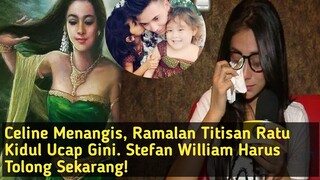 Yang Ditakuti Terjadi, Titisan Nyai Roro Kidul Bongkar Kondisi Sebenarnya Stefan William dan Celine