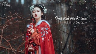 [Vietsub + Pinyin]  Hoa tuyết trên bờ ruộng - Dao quân / 谣君 - 陌上雪花