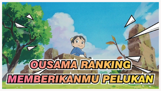 [Ousama Ranking] Aku Akan Memberikanmu Pelukan Jika Kau Berpura-pura Menjadi Kuat