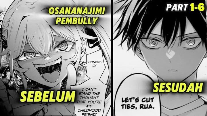 (1-6) MC Memutuskan Hubungan Dengan Teman Masa Kecil Yang Memb - lly Dia Selama Ini!  -  Alur Manga