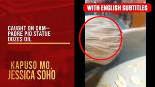 Caught on Cam— Padre Pio Statue Oozes Oil (with English subs) | Kapuso Mo, Jessica Soho