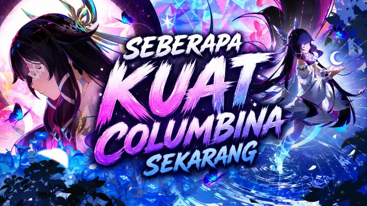 🔰 [NEWS GENSHIN] SEKUAT APAKAH COLUMBINA SEKARANG INI‼️