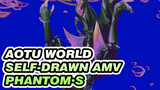 [Aotu World Self-drawn AMV] Force Majeure / Phantom·S Solo