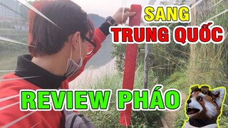 VLOG TẾT #1 : CHỒN Sang Trung Quốc REVIEW PHÁO +Tán Gái Nước Bạn Và Cái Kết