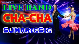 LIVE BAND || CHA-CHA SUMARIGSIG